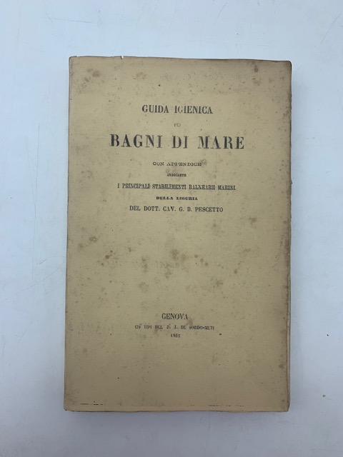 Guida igienica pei bagni di mare con appendice indicante i principali stabilimenti balnearii marini della Liguria